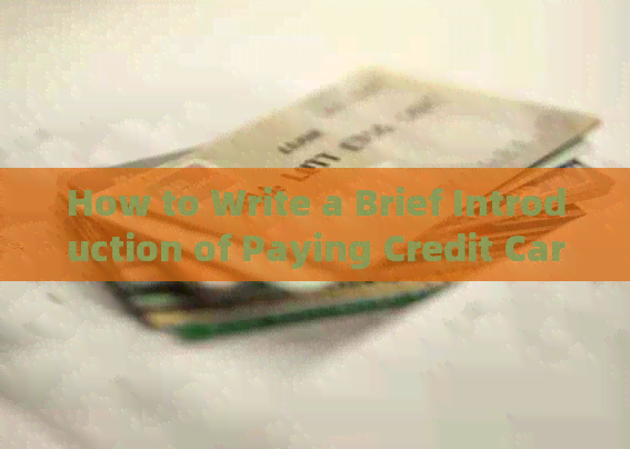 How to Write a Brief Introduction of Paying Credit Card Company?